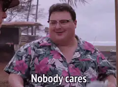 Nobody cares guy
