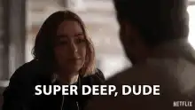 Super Deep, Dude