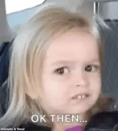Ok Then Toddler Meme