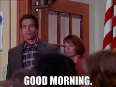 Arnold Schwarzenegger Good Morning