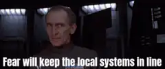 Grand Moff Tarkin Fear Will Keep The Local Systems In Line
