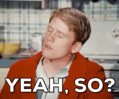Yeah, So? Meme