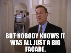 But nobody knows it was all just a big facade