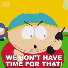 Cartman We Don't Have Time For That