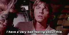 Luke Skywalker I have a very bad feeling about this