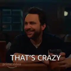Charlie Day That's Crazy We Can't Do That