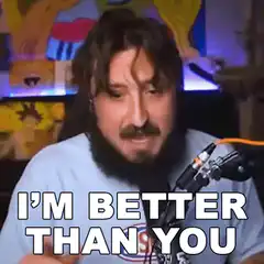 I'm Better Than You