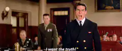 I want the truth!