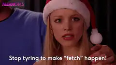 Regina George Stop Trying to Make Fetch Happen