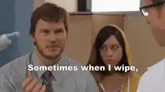Sometimes when I wipe Still poop