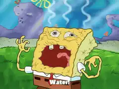 SpongeBob screaming Water!