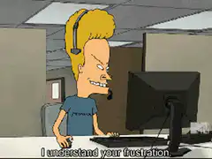 Beavis and Butt-Head understand your frustration