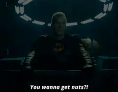 Batman says you wanna get nuts