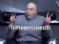 Dr. Evil saying Progressives