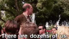 There are dozens of us
