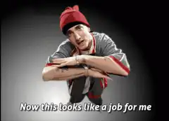 Eminem Now This Looks Like A Job For Me