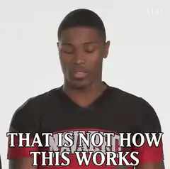 That is not how this works