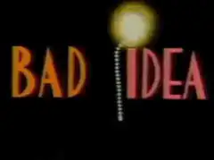Bad Idea with a lit fuse