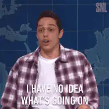 Pete Davidson I Have No Idea What's Going On