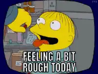 Ralph Wiggman Feeling Rough Today
