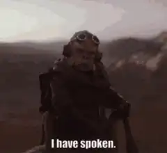 Jabba the Hutt I have spoken