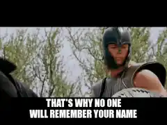 That's why no one will remember your name