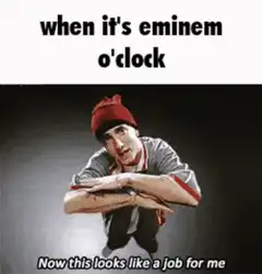 Eminem Now This Looks Like a Job for Me