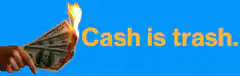 Hand burning cash with text Cash is trash