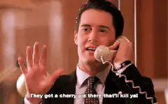 Agent Cooper says they got a cherry pie