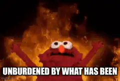 Elmo Unburdened by What Has Been