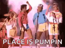 The Place Is Pumpin