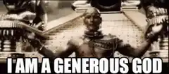 I am a generous god