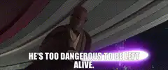 Mace Windu He's Too Dangerous To Be Left Alive