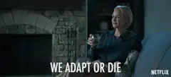 Claire Underwood We Adapt Or Die