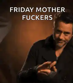 Robert Downey Jr Friday Mother Fuckers