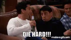 Ross and Chandler Die Hard