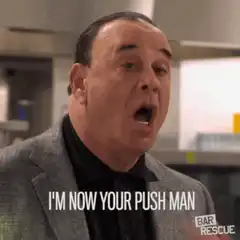 I'm now your push man