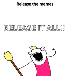 Release the memes