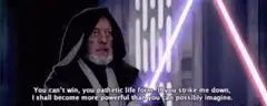 Darth Sidious You Can't Win Pathetic Life Form