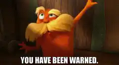 The Lorax You Have Been Warned