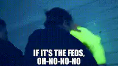If it's the feds, oh no no no