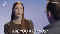 Woman asks are you a genius