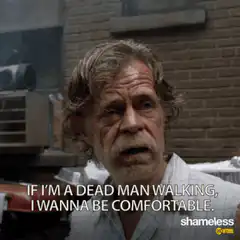 Frank Gallagher dead man walking comfortable
