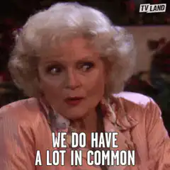 Betty White We Do Have A Lot In Common