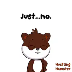 Hustling Hamster Just No