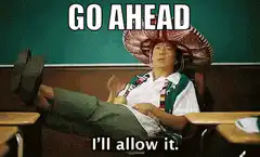 Go Ahead I'll Allow It Meme