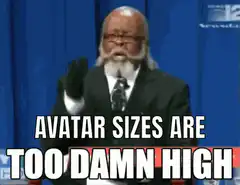 Avatar sizes are too damn high