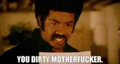 You Dirty Motherfucker