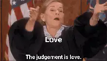 Judge Judy says the judgement is love