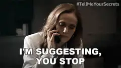 I'm Suggesting You Stop